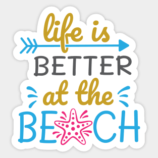 Life is better at the beach Sticker